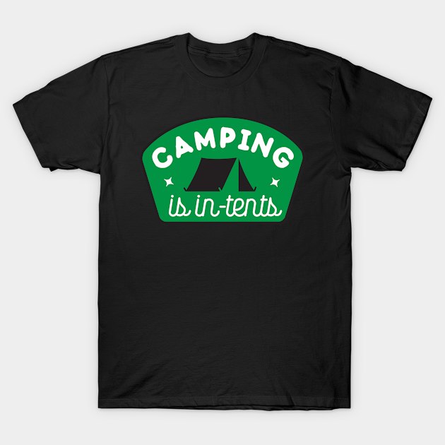 Camping is in-tents T-Shirt by nektarinchen